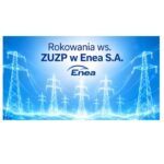 Rokowania nad ZUZP dla Pracowników ENEA S.A. – kolejne spotkanie za stronami